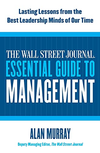 Book Cover The Wall Street Journal Essential Guide to Management: Lasting Lessons from the Best Leadership Minds of Our Time
