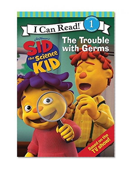 Book Cover Sid the Science Kid: The Trouble with Germs (I Can Read Media Tie-Ins - Level 1-2)