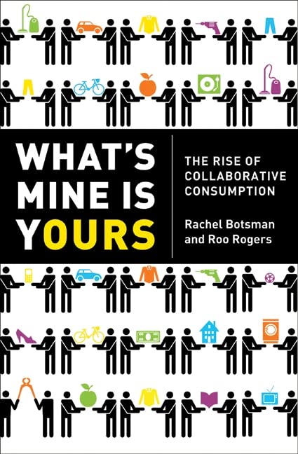 Book Cover What's Mine Is Yours: The Rise of Collaborative Consumption
