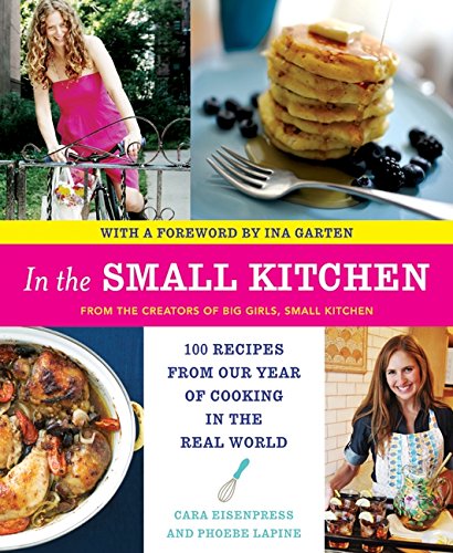 Book Cover In the Small Kitchen: 100 Recipes from Our Year of Cooking in the Real World