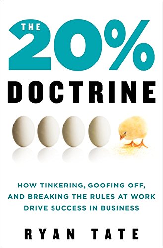 Book Cover The 20% Doctrine: How Tinkering, Goofing Off, and Breaking the Rules at Work Drive Success in Business