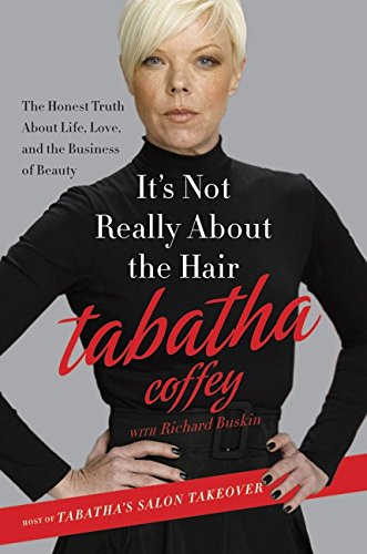 Book Cover It's Not Really About the Hair: The Honest Truth About Life, Love, and the Business of Beauty