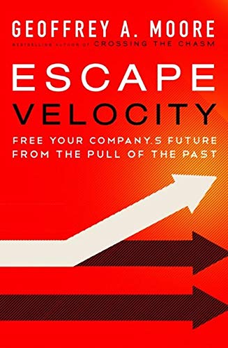 Book Cover Escape Velocity: Free Your Company's Future from the Pull of the Past