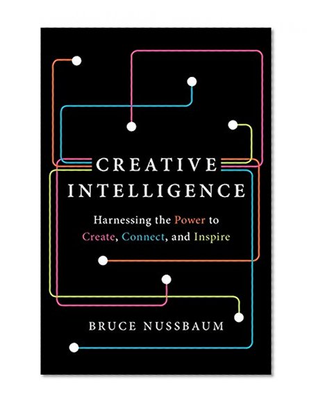 Book Cover Creative Intelligence: Harnessing the Power to Create, Connect, and Inspire