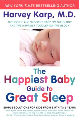 Book Cover The Happiest Baby Guide to Great Sleep: Simple Solutions for Kids from Birth to 5 Years