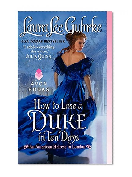 Book Cover How to Lose a Duke in Ten Days: An American Heiress in London