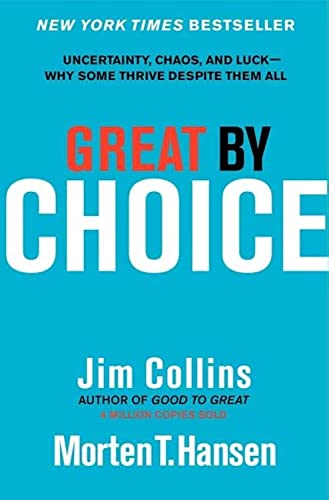Book Cover Great by Choice: Uncertainty, Chaos, and Luck--Why Some Thrive Despite Them All (Good to Great, 5)