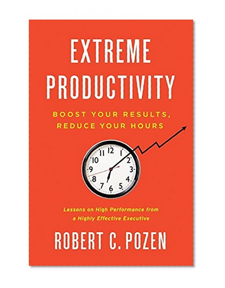 Book Cover Extreme Productivity: Boost Your Results, Reduce Your Hours