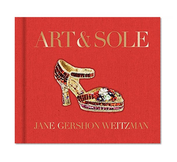 Book Cover Art & Sole: A Spectacular Selection of More Than 150 Fantasy Art Shoes from the Stuart Weitzman Collection