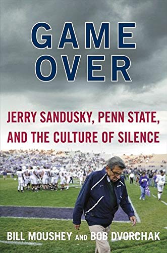 Book Cover Game Over: Jerry Sandusky, Penn State, and the Culture of Silence