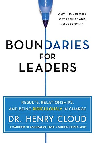Book Cover Boundaries for Leaders: Results, Relationships, and Being Ridiculously in Charge