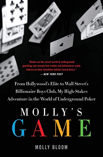 Book Cover Molly's Game: The True Story of the 26-Year-Old Woman Behind the Most Exclusive, High-Stakes Underground Poker Game in the World