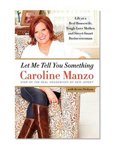 Book Cover Let Me Tell You Something: Life as a Real Housewife, Tough-Love Mother, and Street-Smart Businesswoman