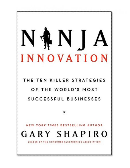 Book Cover Ninja Innovation: The Ten Killer Strategies of the World's Most Successful Businesses