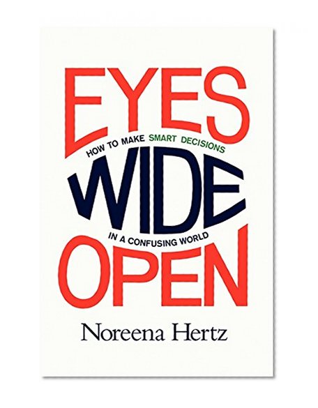 Book Cover Eyes Wide Open: How to Make Smart Decisions in a Confusing World