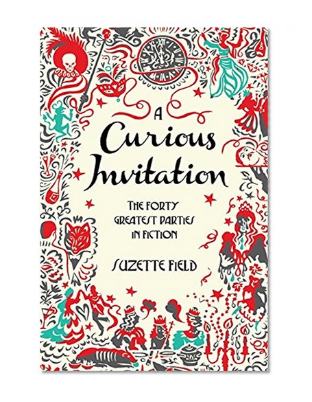 Book Cover A Curious Invitation: The Forty Greatest Parties in Fiction