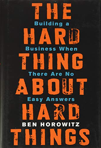 Book Cover The Hard Thing About Hard Things: Building a Business When There Are No Easy Answers