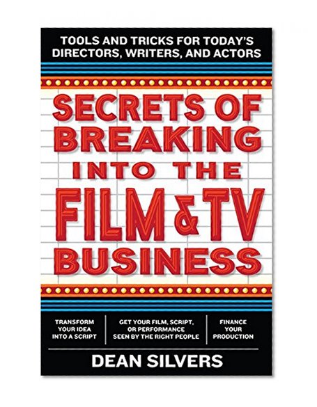 Book Cover Secrets of Breaking into the Film and TV Business: Tools and Tricks for Today's Directors, Writers, and Actors