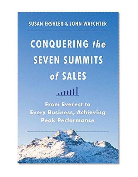 Book Cover Conquering the Seven Summits of Sales: From Everest to Every Business, Achieving Peak Performance