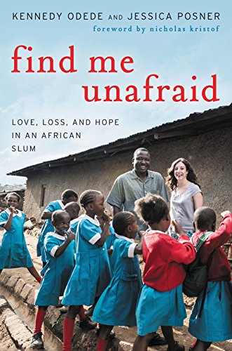 Book Cover Find Me Unafraid: Love, Loss, and Hope in an African Slum
