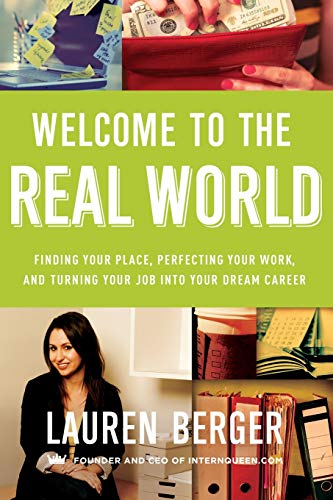 Book Cover Welcome to the Real World: Finding Your Place, Perfecting Your Work, and Turning Your Job into Your Dream Career