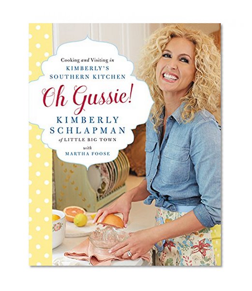 Book Cover Oh Gussie!: Cooking and Visiting in Kimberly's Southern Kitchen