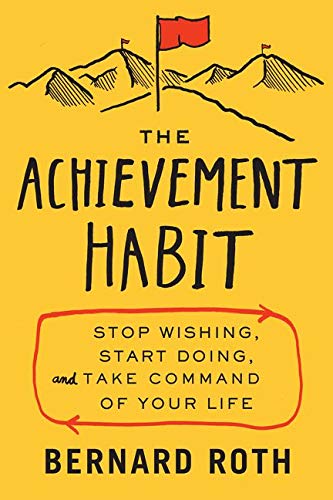 Book Cover The Achievement Habit: Stop Wishing, Start Doing, and Take Command of Your Life