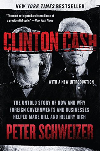 Book Cover Clinton Cash: The Untold Story of How and Why Foreign Governments and Businesses Helped Make Bill and Hillary Rich