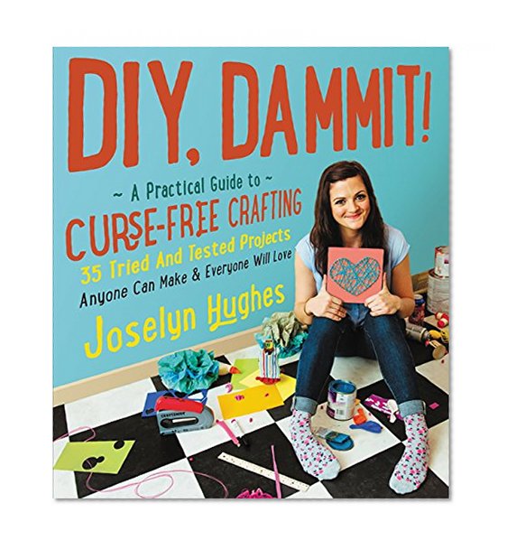 Book Cover DIY, Dammit!: A Practical Guide to Curse-Free Crafting
