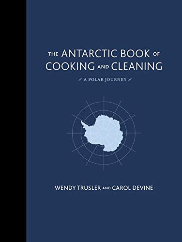 Book Cover The Antarctic Book of Cooking and Cleaning: A Polar Journey