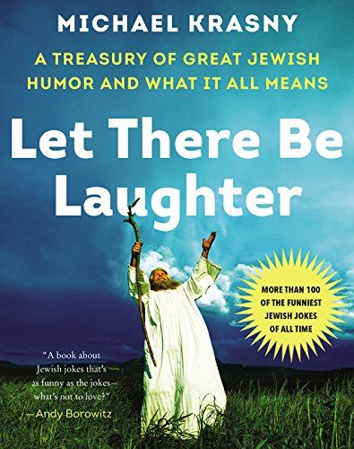 Book Cover Let There Be Laughter: A Treasury of Great Jewish Humor and What It All Means