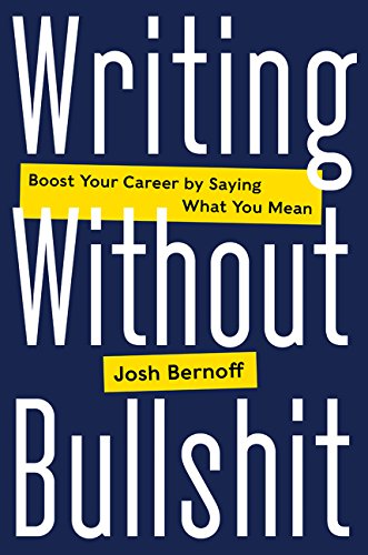 Book Cover Writing Without Bullshit: Boost Your Career by Saying What You Mean
