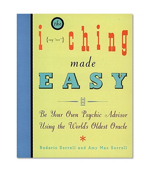 Book Cover I Ching Made Easy: Be Your Own Psychic Advisor Using the World's Oldest Oracle