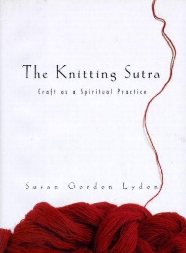 Book Cover The Knitting Sutra: Craft as a Spiritual Practice