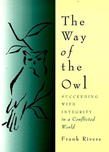 Book Cover The Way of the Owl: Succeeding with Integrity in a Conflicted World