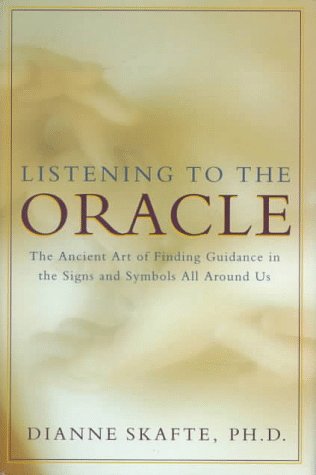 Book Cover Listening to the Oracle; The Ancient Art of Finding Guidance in the Signs and Symbols All Around Us