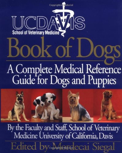 Book Cover UC Davis Book of Dogs : The Complete Medical Reference Guide for Dogs and Puppies