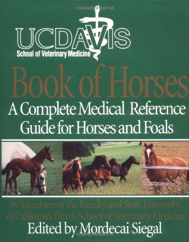 Book Cover UC Davis School of Veterinary Medicine Book of Horses: A Complete Medical Reference Guide for Horses and Foals
