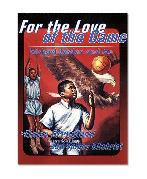 Book Cover For the Love of the Game: Michael Jordan and Me (Trophy Picture Books)