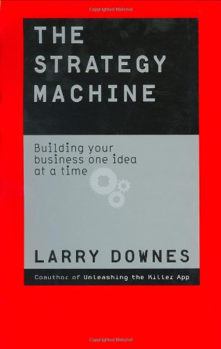 Book Cover The Strategy Machine: Building Your Business One Idea at a Time