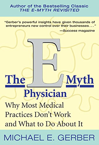 Book Cover The E-Myth Physician: Why Most Medical Practices Don't Work and What to Do About It