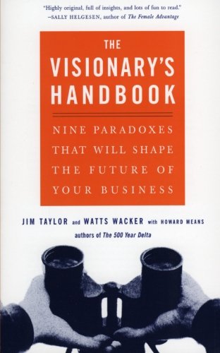Book Cover Visionary's Handbook: Nine Paradoxes That Will Shape the Future of Your Business