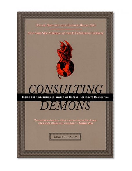 Book Cover Consulting Demons: Inside the Unscrupulous World of Global Corporate Consulting