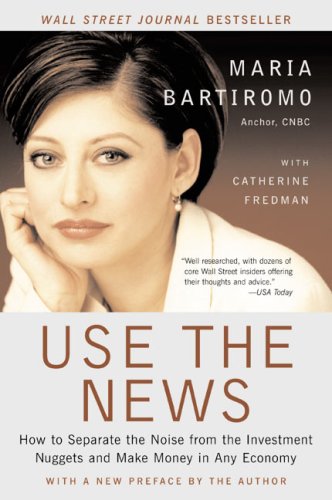 Book Cover Use the News: How To Separate the Noise from the Investment Nuggets and Make Money in Any Economy