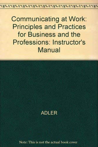 Book Cover Communicating at Work: Principles and Practices for Business and the Professions: Instructor's Manual