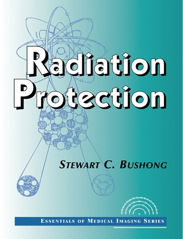Book Cover Radiation Protection: Essentials of Medical Imaging Series