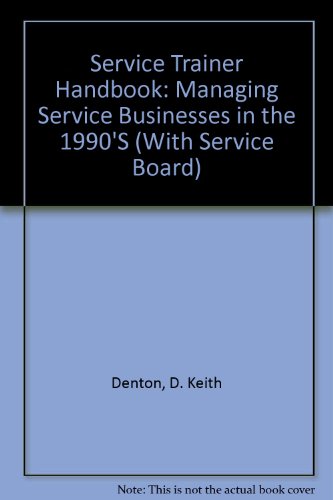 Book Cover The Service Trainer Handbook: Managing Service Businesses in the 1990's (With Service Board)