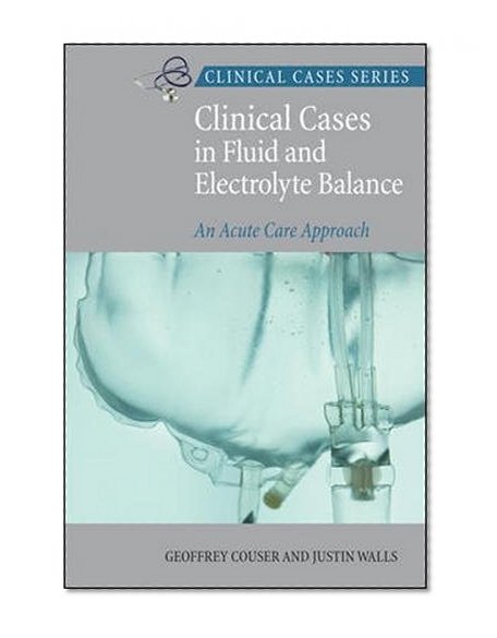 Book Cover Clinical Cases In Fluid and Electrolyte Balance: An Acute Care Approach