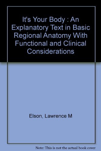 Book Cover It's your body;: An explanatory text in basic regional anatomy with functional and clinical considerations