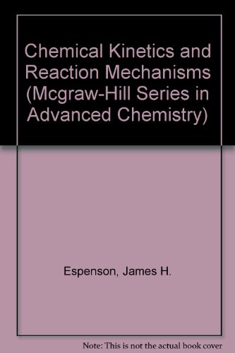 Book Cover Chemical Kinetics and Reaction Mechanisms (Mcgraw-Hill Series in Advanced Chemistry)